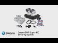Swann 5MP Home Security System Overview DVR-4900 / 8HD5MP / 4HD5MP