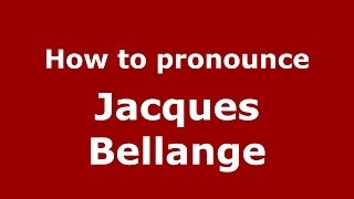 How to pronounce Jacques Bellange