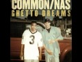Common ft. Nas - Ghetto Dreams