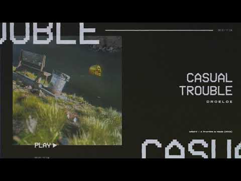 DROELOE - Casual Trouble [Official Audio]