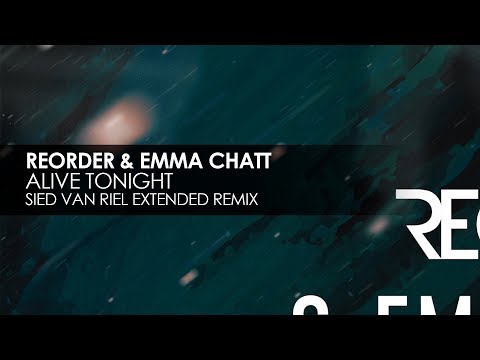 ReOrder & Emma Chatt - Alive Tonight (Sied van Riel Extended Remix)