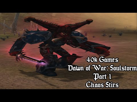 40k Gameplay: Dawn of War: Soulstorm: Part 1: Chaos Stirs