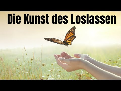 Die Kunst des Loslassen -14 Tipps für inneren Frieden und Freiheit!