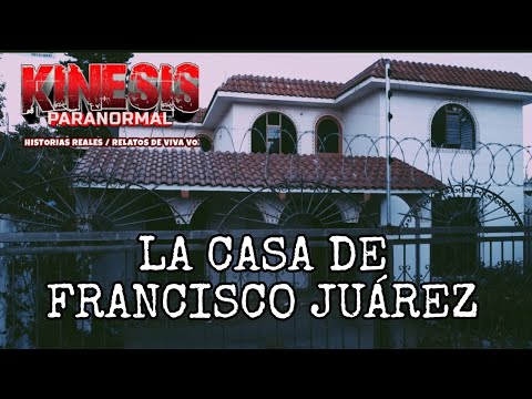LA MALDITA CASA DE FRANCISCO JUAREZ