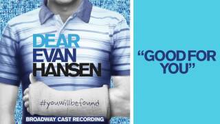 "Good For You" from the DEAR EVAN HANSEN Original Broadway Cast Recording