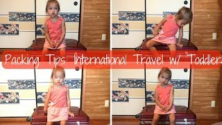 Packing Tips & Hacks | International or Extended Travel with Toddler!