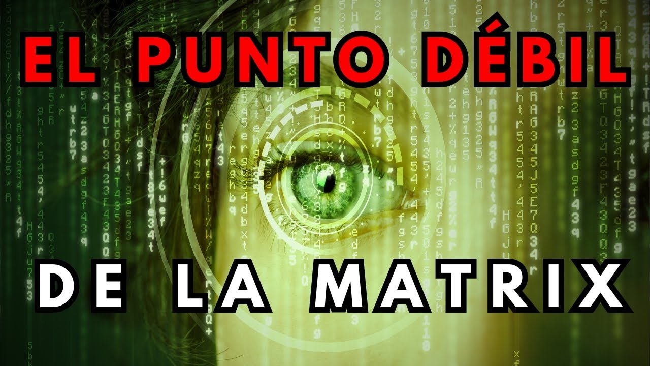 Este es el PUNTO DÉBIL de la MATRIX de Control y el Sistema Corrupto.