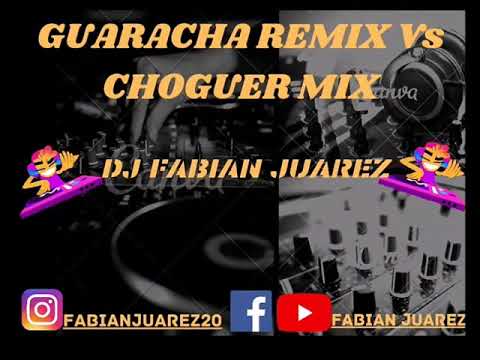 GUARACHA REMIX Vs CHOGUER MIX FABIAN JUAREZ DJ
