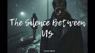 Download lagu Elian Frost – The Silence Between Us | A Heartbreaking Song About Fading Love and Distance mp3 Download lagu Elian Frost – The Silence Between Us | A Heartbreaking Song About Fading Love and Distance mp3