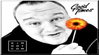 Kim Dotcom    Good Times feat  Ilati  Good Times