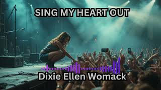 Sing My Heart Out (Country) -- Dixie Ellen Womack