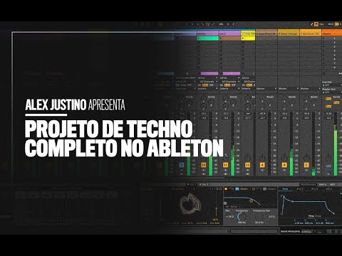 Projeto de Techno completo, no Ableton Live - Alex Justino