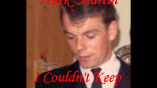 Hack Martin-I Couldn't Keep From Cryin'.