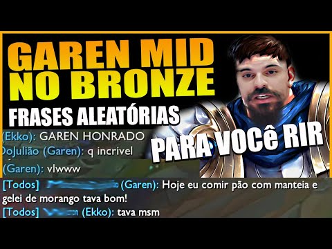 Garen Mid No BronzE - Para Você Rir *Frases Aleatórias* - League Of Legends