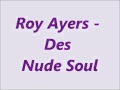 Roy Ayers - Des Nude Soul