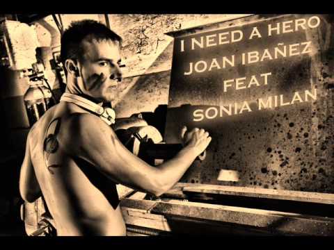 I NEED A HERO - JOAN IBAÑEZ feat SONIA MILAN