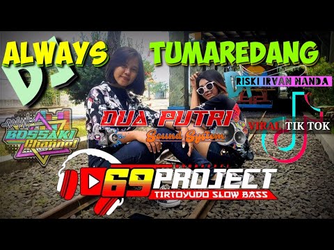 dj-always-x-tumaredang_by-69-project_riski-irvan-nanda-jingle-dua-putri-sound-sistem_bass-mantab