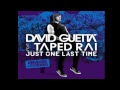 Just One Last Time by David Guetta Ft Taped Rai
