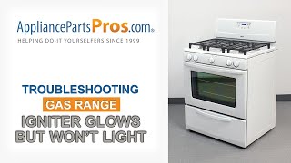 Gas Range Igniter Glows Won't Light - Top 3 Reasons & Fixes - Kenmore, Whirlpool, Frigidaire & more