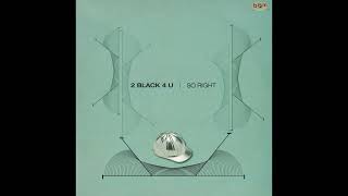 2 Black 4 U – So Right (Extended Mix)
