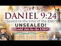 Daniel 9 24 Sealed To The Time Of The END UNSEALED Could This Be The END