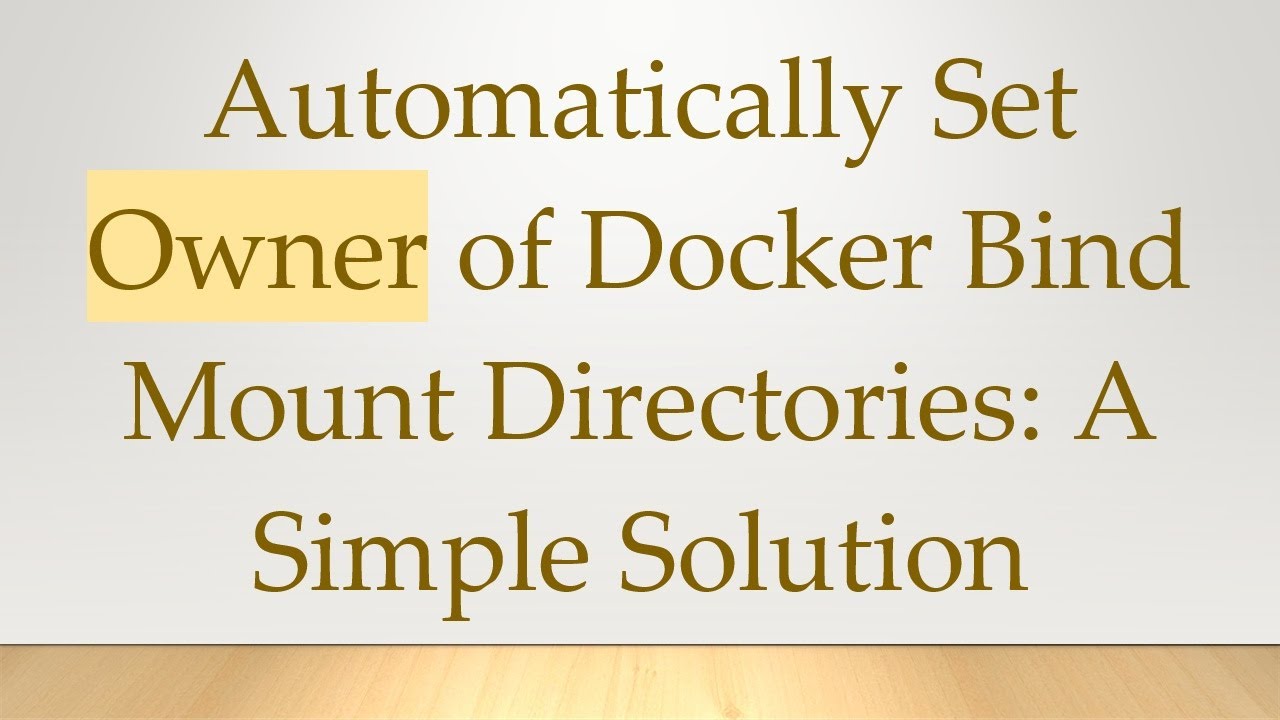 Automatically Set Owner of Docker Bind Mount Directories: A Simple Solution