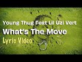 Young Thug Lil Uzi Vert What S The Move LYRICS So Much Fun