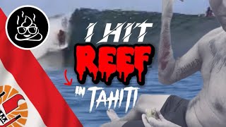 I HIT THE  REEF AT TEAHUPOO