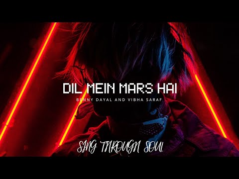DIL MEIN MARS HAI | BENNY DAYAL, BIBHA SARAF | 8D Audio | SING THROUGH SOUL