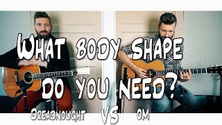 Video thumbnail for What BODY SHAPE do you need? | Dreadnought vs OM by Paul Davids
