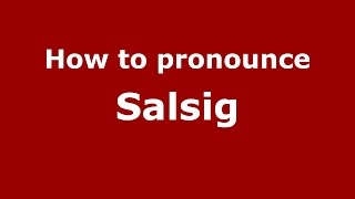 How to pronounce Sălsig