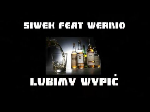 Siwek feat Wernio - Lubimy wypić