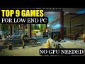 top 9 games for low end pcs in 2024 no gpu needed