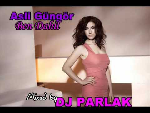 DJ PARLAK vs. Asli Güngör - Ben Dahil ( Love Remix )
