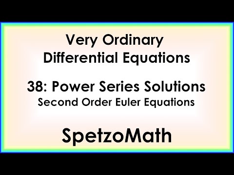 38 -  Power Series Solutions to Second Order Euler Equations