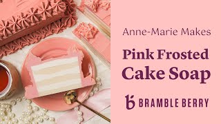 Anne-Marie Makes CAKE SOAP 🍰👩🍳 | DIY Frosted Cake Soap Recipe for Valentine's Day