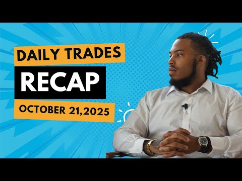 October 21 2025 Daily Trades Recap