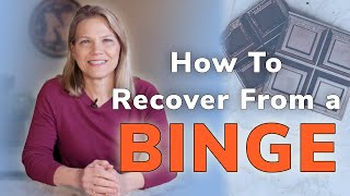 How to Recover from a Binge