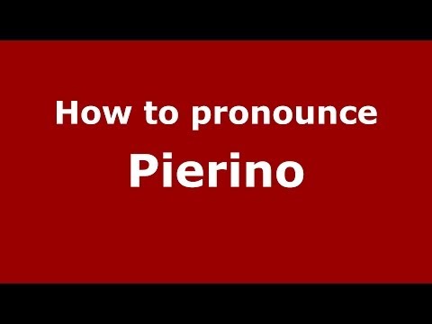How to pronounce Pierino (Italian/Italy) - PronounceNames.com