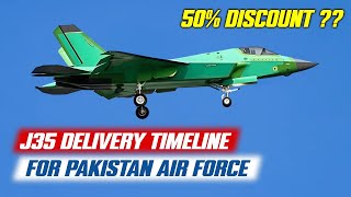Pakistan's J-35 Jet's Delivery Timeline & 50% Discount Offer Analysis!巴基斯坦 J-35 战机交付时间表及 50%折扣优惠分析！