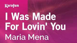 I Was Made For Lovin&#39; You - Maria Mena | Karaoke Version | KaraFun