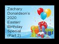 Zachary Donaldson S 2020 Easter Birthday Special Part 2
