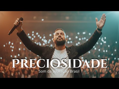 ESSE LOUVOR VAI TE EMOCIONAR - PRECIOSIDADE | Som da adoração Brasil