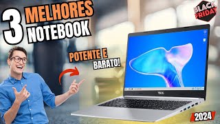 TOP 3 MELHORES Notebook PONTENTE CUSTO BENEFÍCIO em 2024!!! - BOM e BARATO