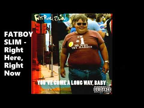 FATBOY SLIM   Right Here, Right Now