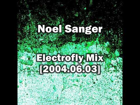 Noel Sanger - Electrofly Mix [2004.06.03]