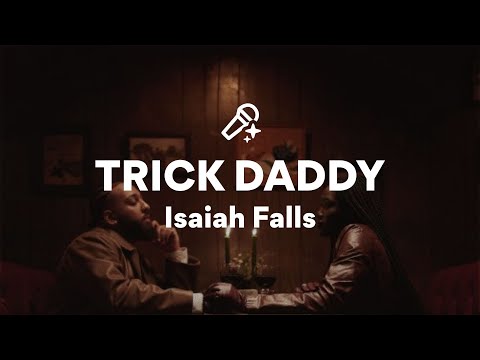 Isaiah Falls, TRICK DADDY (Lyrics)