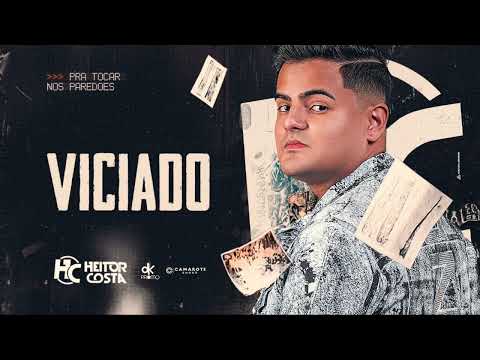 Heitor Costa - Viciado ( INÉDITA )