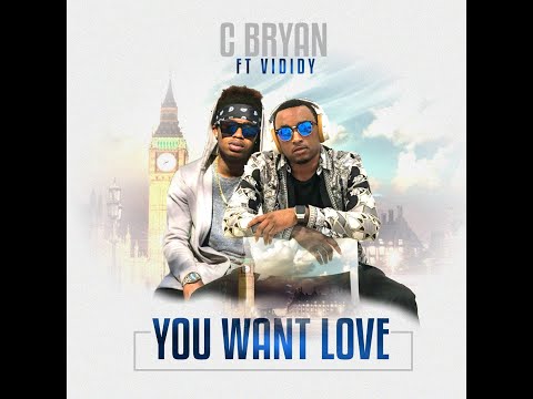 C BRYAN FT VIDIDY -YOU WANT LOVE