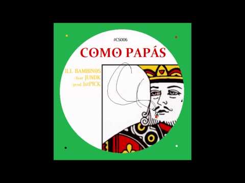 ILL BAMBINOS - COMO PAPÁS ft Ju'ndk & 1stPick Beatz [#CS006]